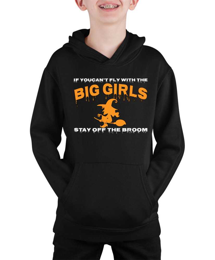 Детски Суитчър If You Can'T Fly With The Big Girls Stay Off The Broom 1